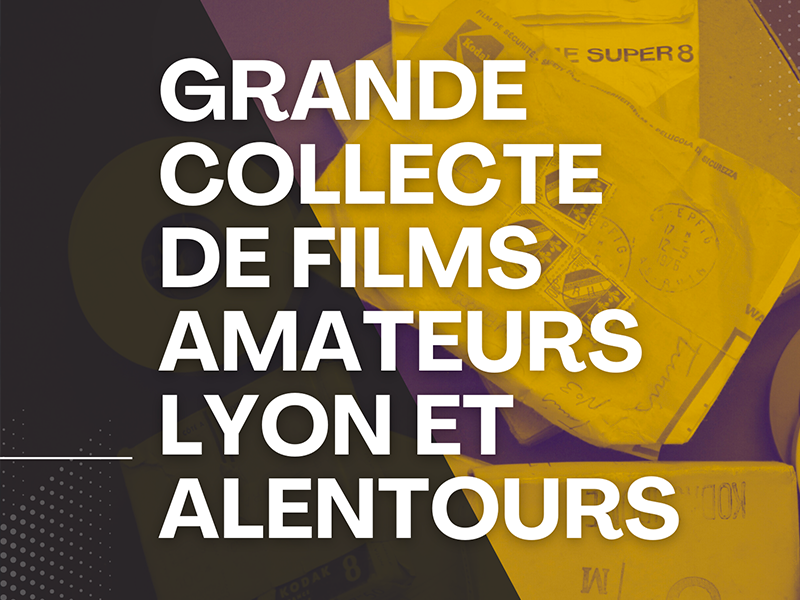 Collecte de films amateurs Lyon